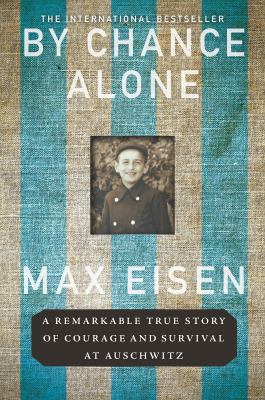 By chance alone : a remarkable true story of courage and survival at Auschwitz  cover image cdn