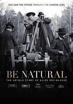 Be natural the untold story of Alice Guy-Blaché  cover image cdn