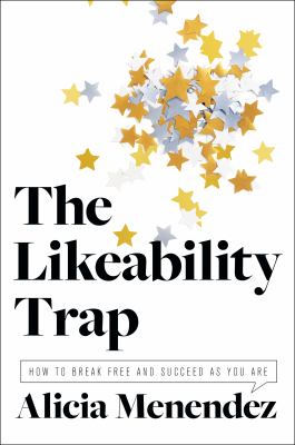 The likeability trap : how to break free and succeed as you are  cover image cdn