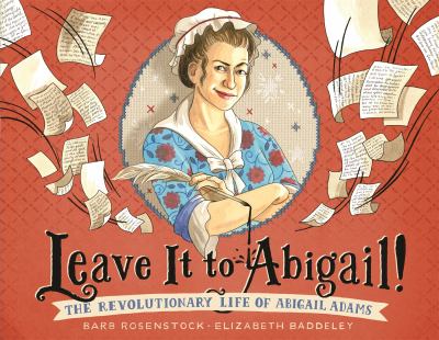 Leave it to Abigail! : the revolutionary life of Abigail Adams  cover image cdn