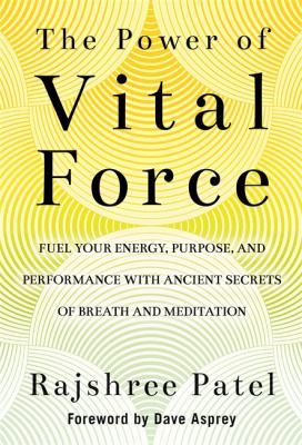 The power of vital force : fuel your energy, purpose, and performance with ancient secrets of breath and meditation  cover image cdn