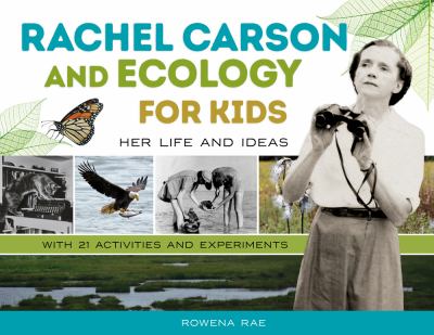 Rachel Carson and ecology for kids : her life and ideas, with 21 activities and experiments  cover image cdn