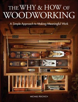 The why & how of woodworking : a simple approach to making meaningful work cover image