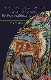 As a deer yearns for running streams. The Story of Queen Margaret of Scotland cover image cdn