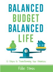 Balanced budget, balanced life. 10 Steps to Transforming Your Finances cover image cdn