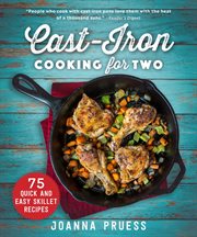 Cast-Iron Cooking for Two or a Few : 75 Quick and Easy Skillet Recipes cover image cdn