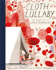 Cloth lullaby : the woven life of Louise Bourgeois cover image cdn