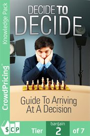 Decide to decide. Learn a Decision-Making Model and how to Improve your Decision-Making Style for Better Business Perf cover image cdn
