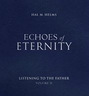 Echoes of eternity : listening to the Father. vol. 2 cover image cdn