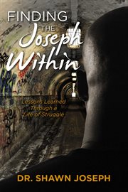Finding the joseph within. Lessons Learned Through a Life of Struggle cover image cdn