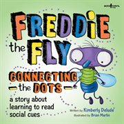 Freddie the fly connecting the dots. A Story About learning to Read Social Cues cover image cdn