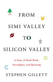 From Simi Valley to Silicon Valley : a Story of Hard Work, Serendipity, And Questing cover image cdn
