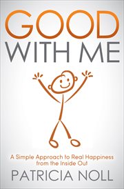Good with me : a simple approach to real happiness from the inside out cover image cdn