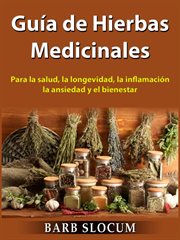 Guía de hierbas medicinales. Para la salud, la longevidad, la inflamación, la ansiedad y el bienestar cover image cdn