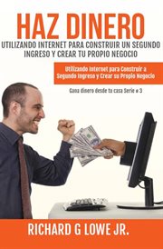 Haz dinero utilizando internet para construir un segundo ingreso y crear tu propio negocio cover image cdn
