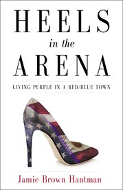 Heels in the arena : living purple in a red/blue town cover image cdn