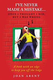 I've never made a mistake...once i thought i did, but i was wrong. A book with an edge to keep you off the ledge cover image cdn