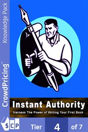 Instant authority. The Secret of Instant Authority Revealed ... Learn How to Write a Book That Will instantly Establish cover image cdn