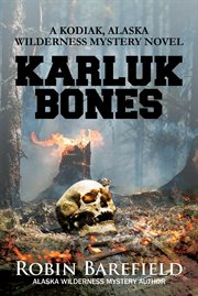 Karluk Bones : A Kodiak, Alaska Wilderness Mystery Novel cover image cdn