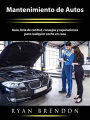 Mantenimiento de autos. Guía, lista de control, consejos y reparaciones para cualquier coche en casa cover image cdn