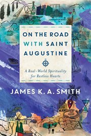 On the road with saint augustine : a real-world spirituality for restless hearts cover image cdn