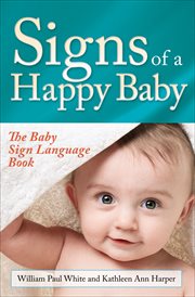 Signs of a happy baby : the baby sign language book cover image cdn