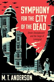 Symphony for the city of the dead : Dmitri Shostakovich and the siege of Leningrad cover image cdn