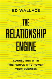 The relationship engine : connecting with the people who power your business cover image cdn