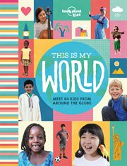 This Is my world : meet 84 kids from around the globe cover image cdn