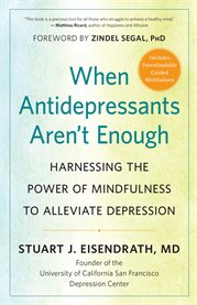 When antidepressants aren't enough : harnessing the power of mindfulness to alleviate depression cover image cdn
