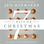 7 days of Christmas : the season of generosity cover image cdn