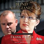 Blind allegiance to Sarah Palin : a memoir of our tumultuous years cover image cdn