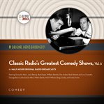 Classic Radio's Greatest Comedy Shows. Vol. 3 cover image cdn