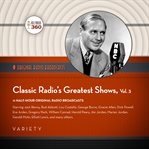 Classic Radio's Greatest Shows. Vol. 3 cover image cdn