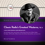Classic Radio's Greatest Westerns. Vol. 3 cover image cdn
