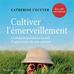 Cultiver l'émerveillement. Et la curiosité naturelle de nos enfants cover image cdn