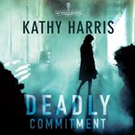 Deadly commitment : a novel cover image cdn