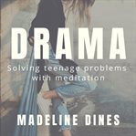 Drama. Solving Teenage Problems with Meditation cover image cdn