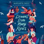 Dreams from many rivers : a Hispanic history of the United States told in poems cover image cdn