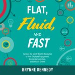 Flat, fluid, and fast : harness the talent mobility revolution to drive employee engagement, accelerate innovation, and unleash growth cover image cdn