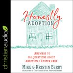 Honestly adoption : answers to 101 questions about adoption and foster care cover image cdn