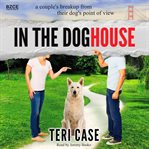 In the doghouse : a couple's breakup from their dog's point of view cover image cdn