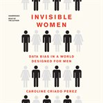 Invisible women : data bias in a world designed for men cover image cdn
