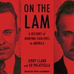 On the lam : a history of hunting fugitives in America cover image cdn