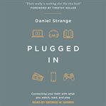 Plugged in : connecting your faith with what you watch, read, and play cover image cdn