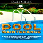 Pool maintenance. A Comprehensive Guide To Maintaining Your Swimming Pool For Cleaner And Longer Life cover image cdn