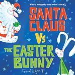 Santa Claus vs. the Easter Bunny cover image cdn