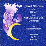 Short stories : for older, and not quite so old, children cover image cdn