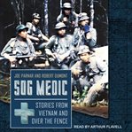Sog medic : stories from Vietnam and over the fence cover image cdn