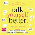 Talk yourself better : a confused person's guide to therapy, counselling and self-help cover image cdn